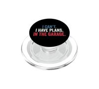 I Cant I Have Plans In The Garage PopSockets PopGrip para MagSafe