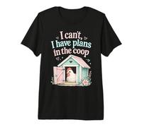 I Cant I Have Plans To Coop Funny Chicken Farm Humor Camiseta Premium