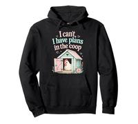 I Cant I Have Plans To Coop Funny Chicken Farm Humor Sudadera con Capucha