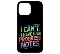 I Can't I Have To Do Progress Notes ----- Carcasa para iPhone 13 Pro Max