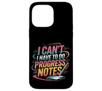 I Can't I Have To Do Progress Notes Therapist Counselor ---- Carcasa para iPhone 14 Pro Max