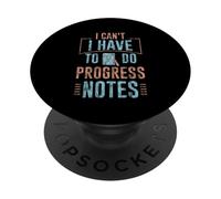 I Can't I Have To Do Progress Notes Therapist Counselor - PopSockets PopGrip Adhesivo
