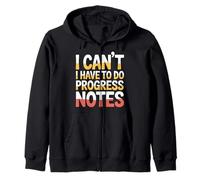 I Can't I Have To Do Progress Notes Therapist Counselor |- Sudadera con Capucha