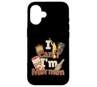 I Can't I'm Mormon Funny LDS Humor con café y Bebidas Carcasa para iPhone 16
