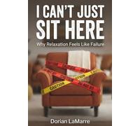 I Can't Just Sit Here: Why Relaxation Feels Like Failure