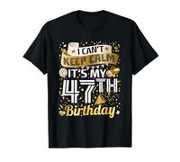 I Can't Keep Calm Es Mi 47 Cumpleaños 47 Años Regalo Hombre Camiseta