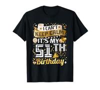 I Can't Keep Calm Es Mi 51 Cumpleaños 51 Años Regalo Hombre Camiseta