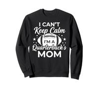 I Can't Keep Calm I'm a Quarterback's Mom Football Mother Sudadera
