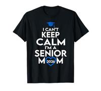I Can't Keep Calm I'm A Senior Mom 2026 Clase de 2026 Camiseta