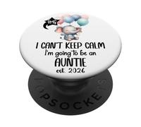 I Can't Keep Calm I'm Going to Be an Auntie EST 2026 Aunt PopSockets PopGrip Adhesivo