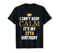 I Can't Keep Calm It's My 37th Birthday 37 Yrs Old Bday Party Camiseta