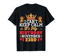 I Cant Keep Calm It's My Birthday On Noviembre 23rd Happy Me Camiseta