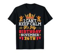 I Cant Keep Calm It's My Birthday On Noviembre 26th Happy Me Camiseta