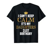 I Can't Keep Calm It's My Daughter's 21st Birthday Bday Camiseta