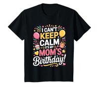 I Cant Keep Calm It's My Moms Birthday Camiseta