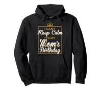I Cant Keep Calm Its My Moms Birthday - Idea de Regalo para mamá Sudadera con Capucha