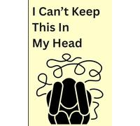 I Can't Keep This In My Head: For The Thoughts That Need a Place to Go