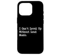 I Can't Level Up Without Loud Music Funny Gamer Quote Carcasa para iPhone 16 Pro