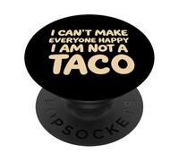I Cant Make Everyone Happy Im Not A Taco Funny Foodie Tees PopSockets PopGrip Adhesivo