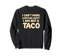 I Cant Make Everyone Happy Im Not A Taco Funny Foodie Tees Sudadera