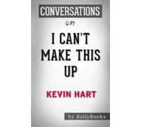 I Cant Make This Up: By Kevin Hart | Conversation Starters (ebook)