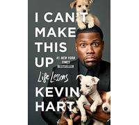 I Can't Make This Up: Life Lessons