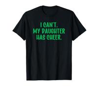 I Can't My Daughter Has Cheer Mom Green Cheerleading Funny Camiseta