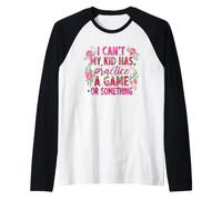 I Can't My Kid Has Practice A Game Or Something Camiseta Manga Raglan