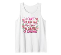 I Can't My Kid Has Practice A Game Or Something Camiseta sin Mangas
