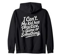 I Can't My Kid Has Practice A Game Or Something Sudadera con Capucha