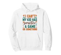 I Can't My Kid Has Practice A Game Or Something Sudadera con Capucha