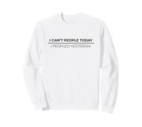 I Can't People Today I Peopled Yesterday Sudadera