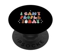 I Can't People Today PopSockets PopGrip Adhesivo