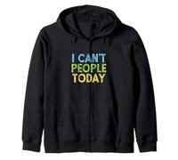 I Can't People Today Sudadera con Capucha