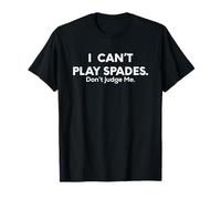 I Can't Play Spades Don't Judge Me Cards Camiseta