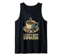 I Can't Quit Espresso Cafeína Humor Camiseta sin Mangas