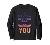 I Can't Say I Do Without You Propuesta pareja de bodas Manga Larga