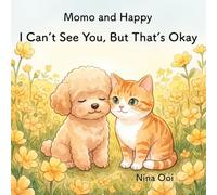 I Can't See You, But That's Okay: Close Your Eyes and Feel the Love (Momo and Happy)