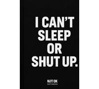 I Can't Sleep or Shut Up: Lined Notebook | Minimalist Black Journal | Funny Introvert Notebook