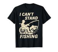 I Can't Stand Fishing - Funny Fisherman Chistes Humor Dad Camiseta