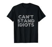 I Can't Stand Idiots Funny Sarcasm Can't Stand Idiots Citas Camiseta