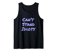 I Can't Stand Idiots Funny Sarcasm Can't Stand Idiots Citas Camiseta sin Mangas