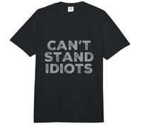 I Can't Stand Idiots Funny Sarcasm Can't Stand Idiots Citas Comfort Colors Adult Heavyweight T-Shirt