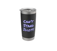 I Can't Stand Idiots Funny Sarcasm Can't Stand Idiots Citas Vaso térmico de acero inoxidable de doble pared