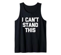 I Can't Stand This - Divertido Dicho sarcástico Lindo Fresco Novedad Camiseta sin Mangas