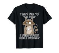 I Can't Talk To You Today I Talked To Two People Yesterday Camiseta