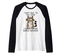 I Can't Talk To You Today I Talked To Two People Yesterday Camiseta Manga Raglan