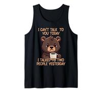 I Can't Talk To You Today I Talked To Two People Yesterday Camiseta sin Mangas