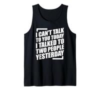 I Can't Talk To You Today I Talked To Two People Yesterday Camiseta sin Mangas