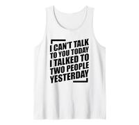 I Can't Talk To You Today I Talked To Two People Yesterday Camiseta sin Mangas